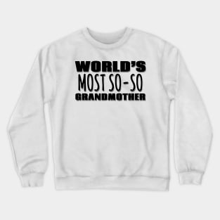 World's Most So-so  Grandmother Crewneck Sweatshirt